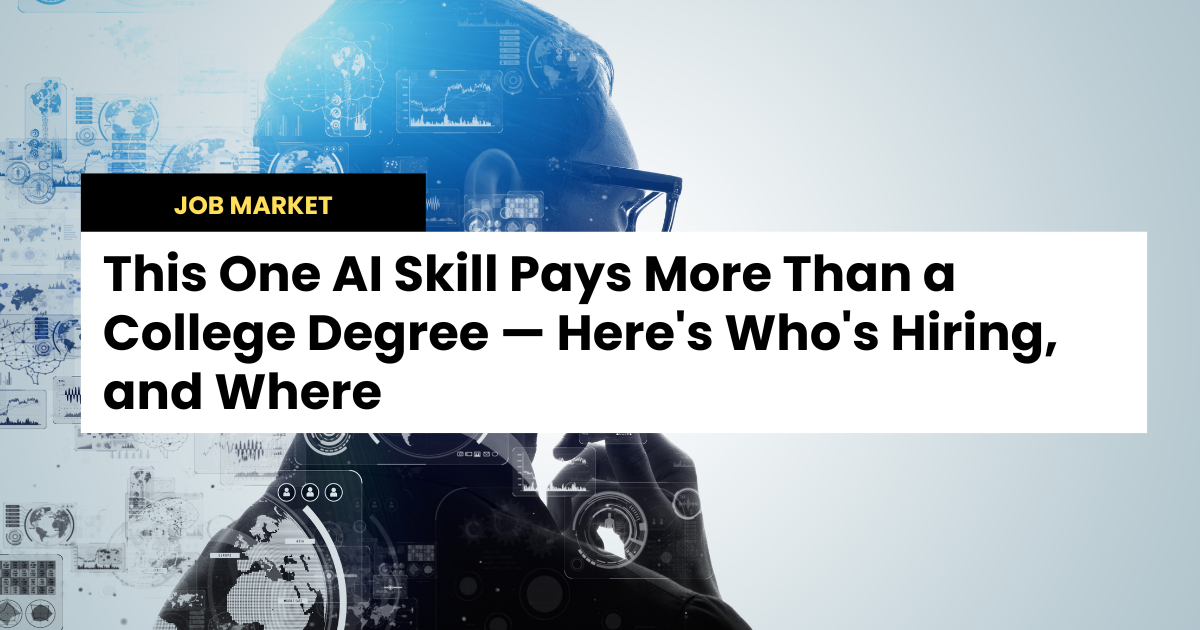 This One AI Skill Pays More Than a College Degree — Here's Who's Hiring, and Where